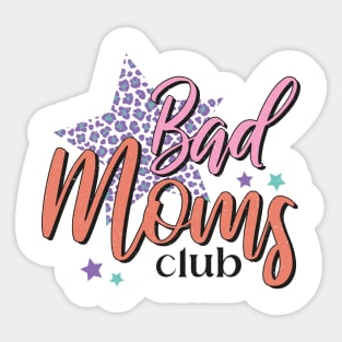 Bad Moms Club Sticker